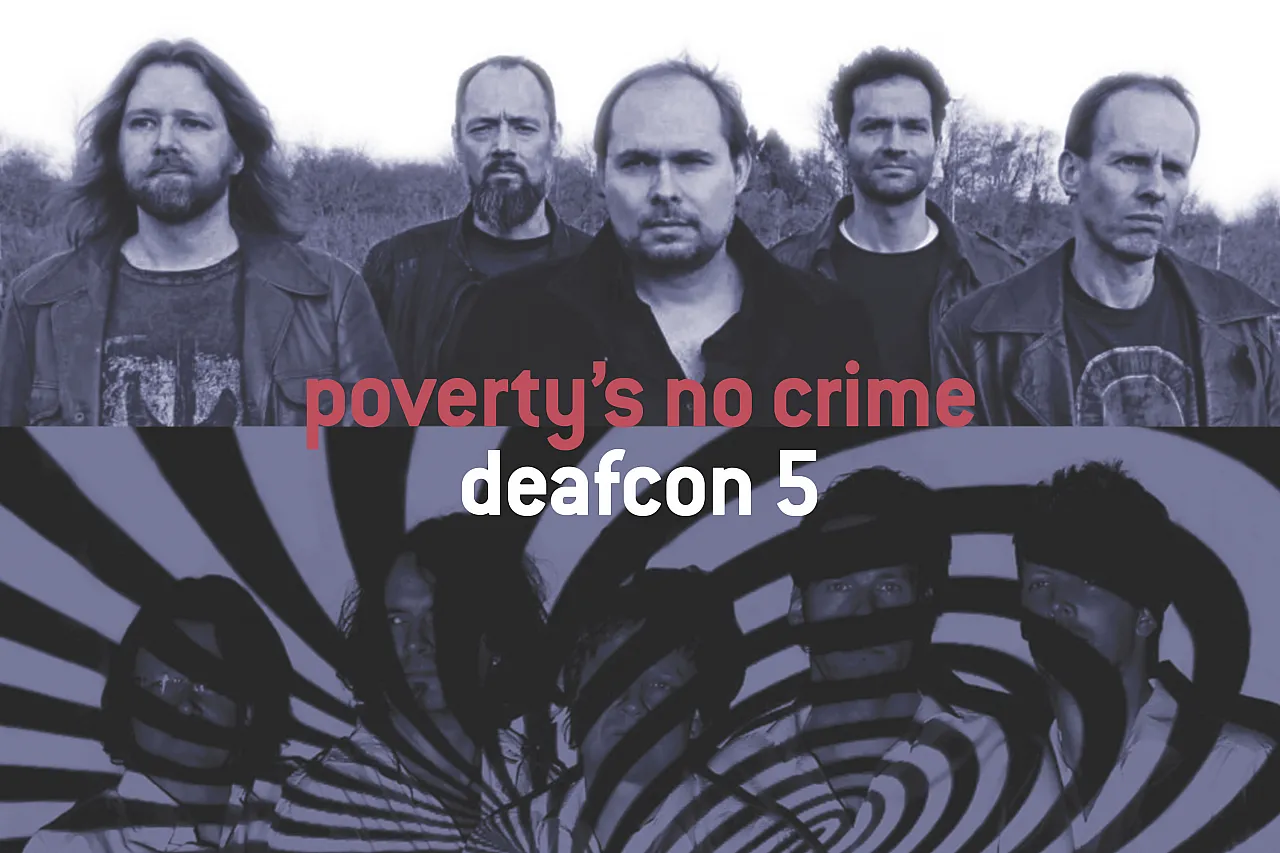 Poverty's No Crime + Deafcon 5